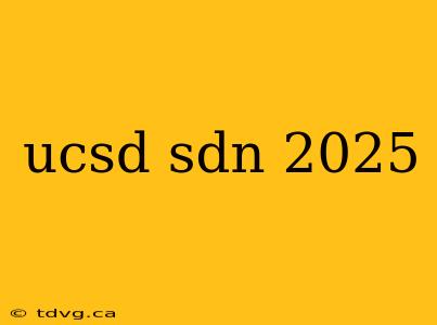 ucsd sdn 2025